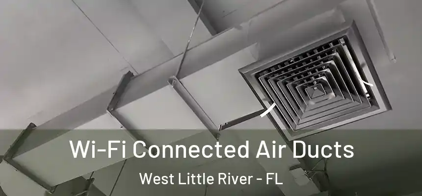  Wi-Fi Connected Air Ducts West Little River - FL